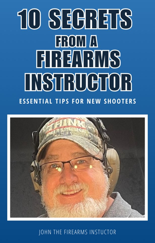 E BOOK 10 Secrets from a Firearms Instructor  Essential Tips for New Students