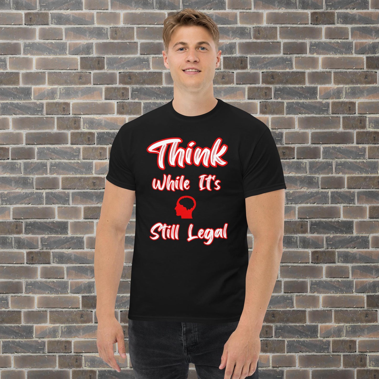 Men's classic tee Think While It's Still Legal